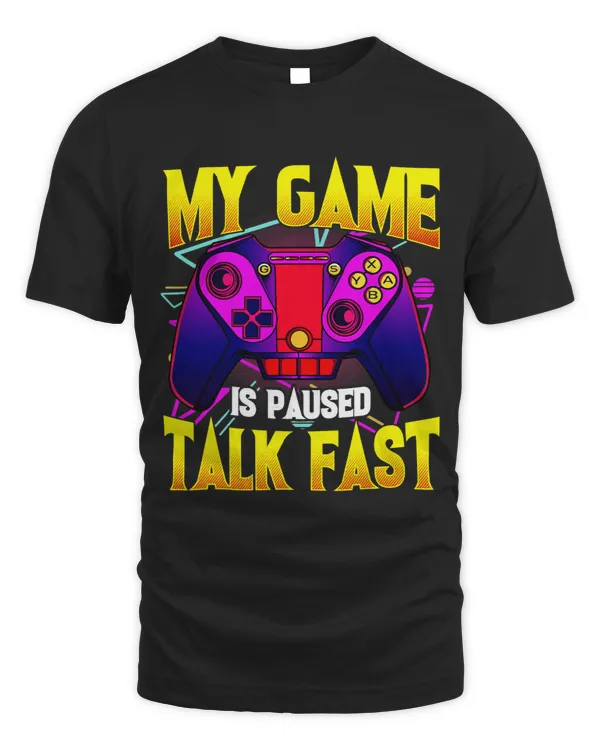 My Game Is Paused Talk Fast 2Gaming Video Game Gamer