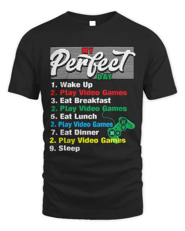 My Perfect Day Video Games 2Funny Cool Gamer Tee Gift