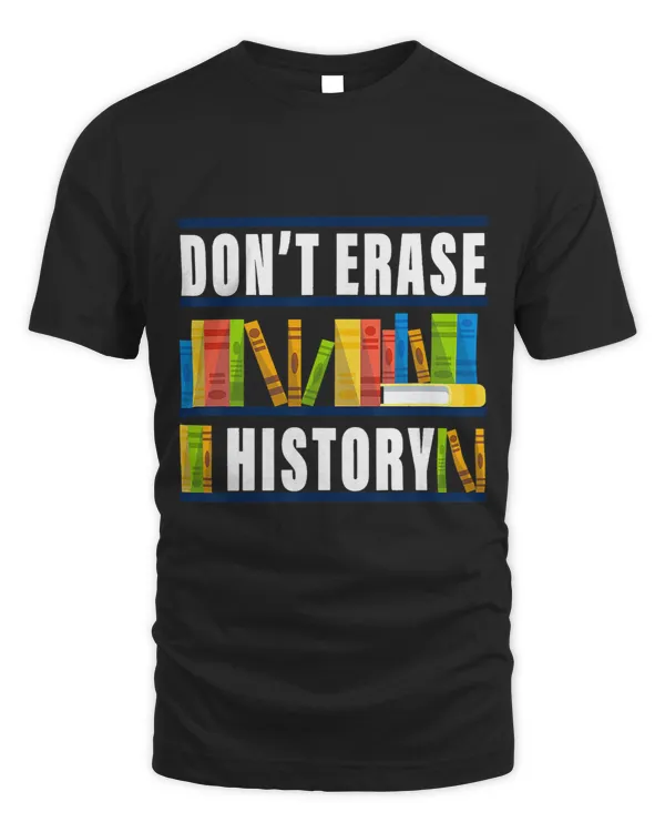 Dont Erase History Funny Book Worm Book Lover Quote