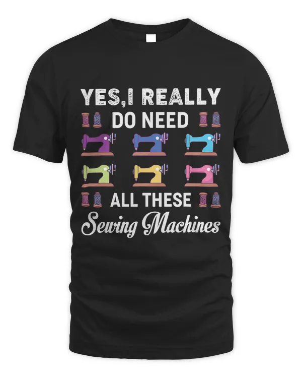 Yes I Really Do Need All These Sewing Machines Funny Sewer