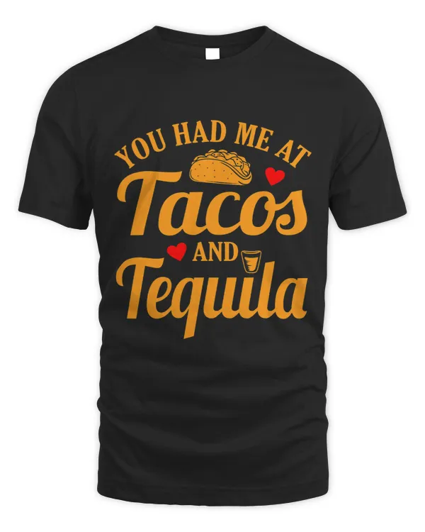 You Had Me At Tacos And Tequila Funny Mexican Taco Graphic