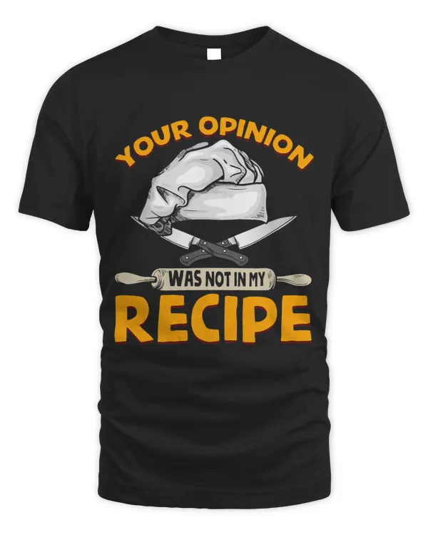 Your Opinion Was Not In My Recipe Funny Chef Cooking Lovers
