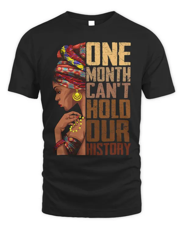 One Month Cant Hold Our History Melanin African Girl Women