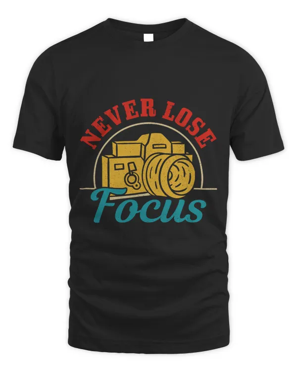Photographer Gift Never Lose Focus Funny Camera Photography
