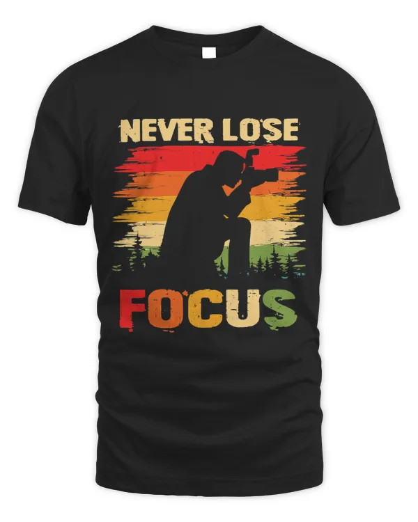 Photography Never Lose Focus Photographer Vintage Camera