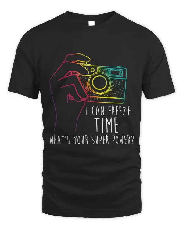 Photography Shirt Funny Freeze Time Super Power Photographer