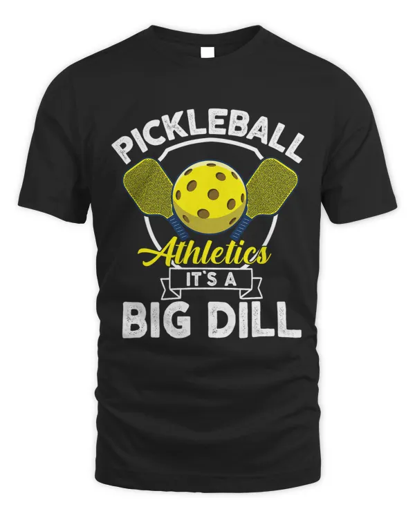 Pickleball Athletics Its a Big Dill funny Pickleball player