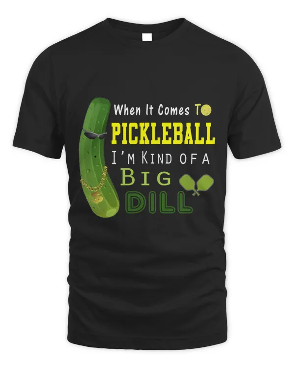 Pickleball Im Kind Of A Big Dill