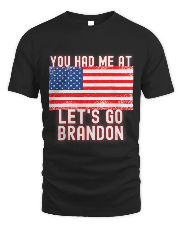 You Had Me At Lets Go Brandon 2Viral Meme Biden Chant