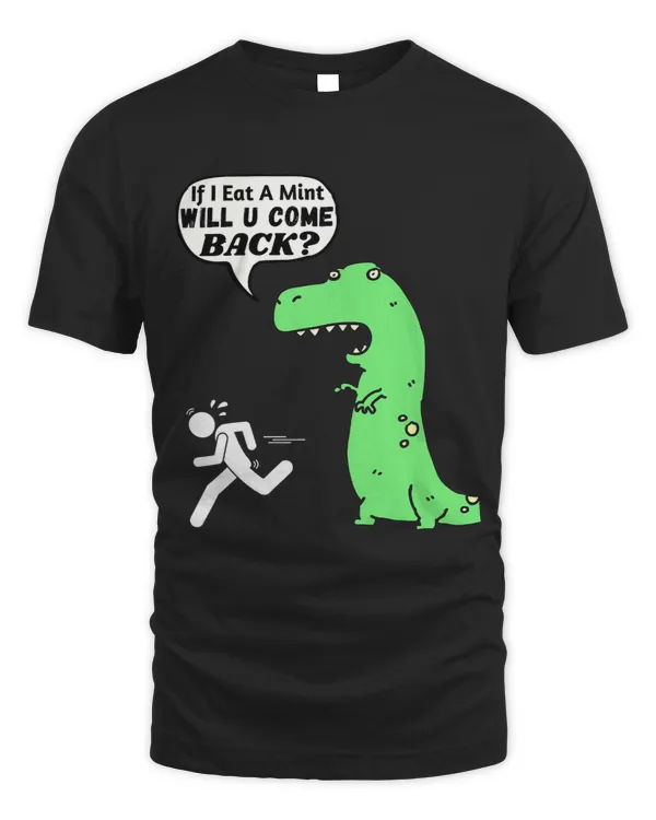 TRex If I Eat A Mint Will You Come Back Funny Cute T Rex 2