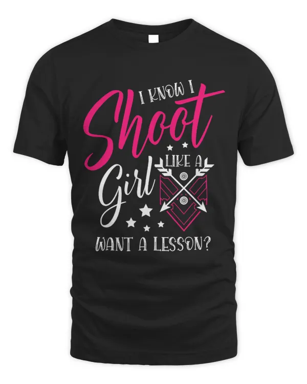 Shoot Like a Girl want a Lesson for a Archer funny Archery
