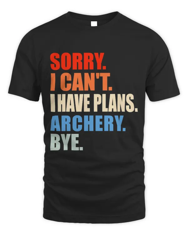 Sorry I Cant I Have Plans Archery Bye Funny Sport Saying