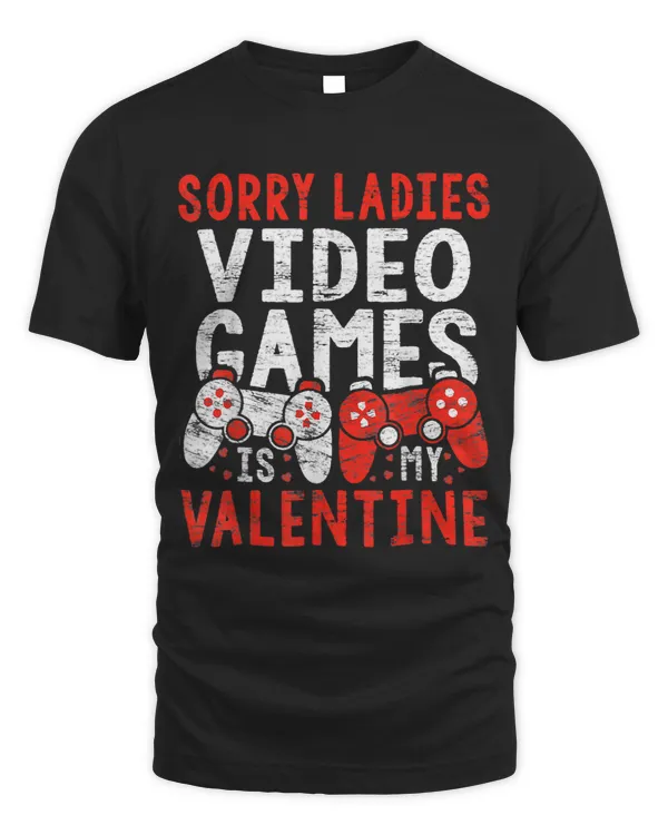 Sorry Ladies Game Are My Valentine Funny Gaming Lover Gamer