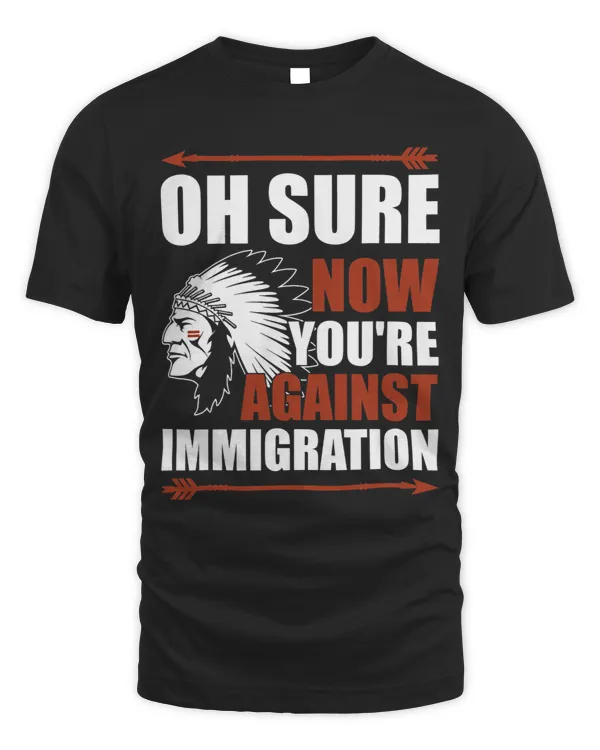 Sarcasm Native American Now Youre Against Immigration