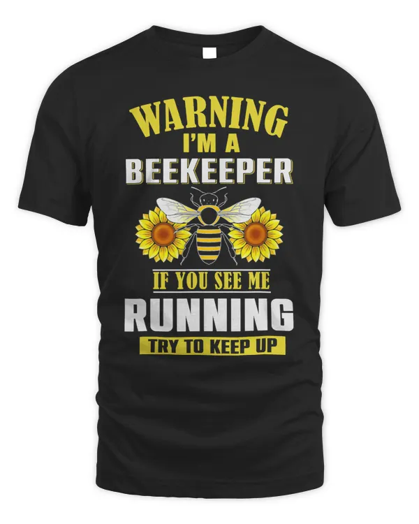 Warning Im A Beekeeper Bee Keeper Sunflower