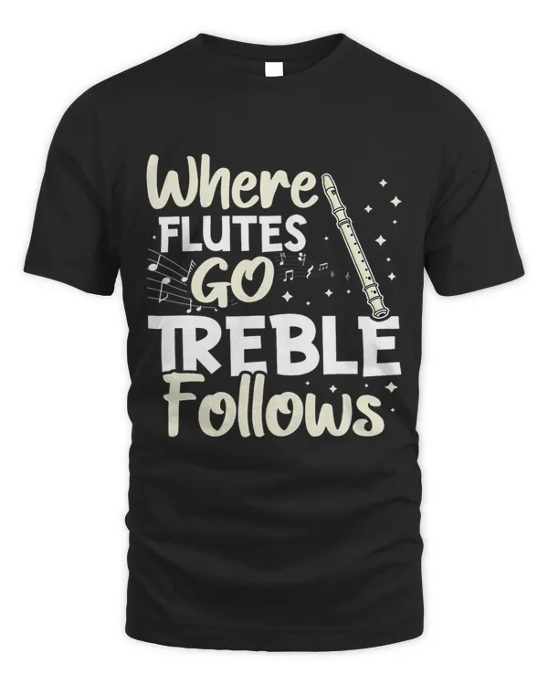 Where Flutes Go Treble Follows