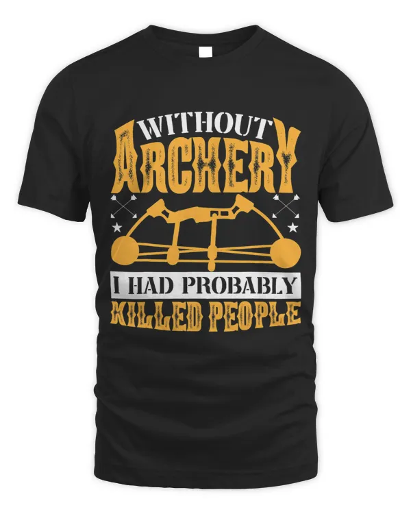 Without Archery I Had Probably Killed People