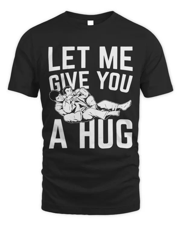Tactical Hugging Funny Jiu Jitsu Let Me Give You A Hug