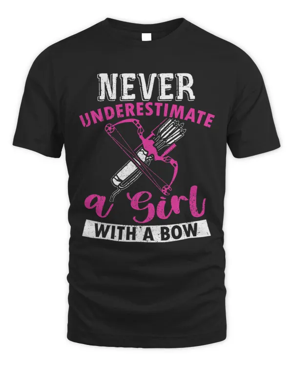 Womens Archery Lover Never Underestimate A Girl With A Bow