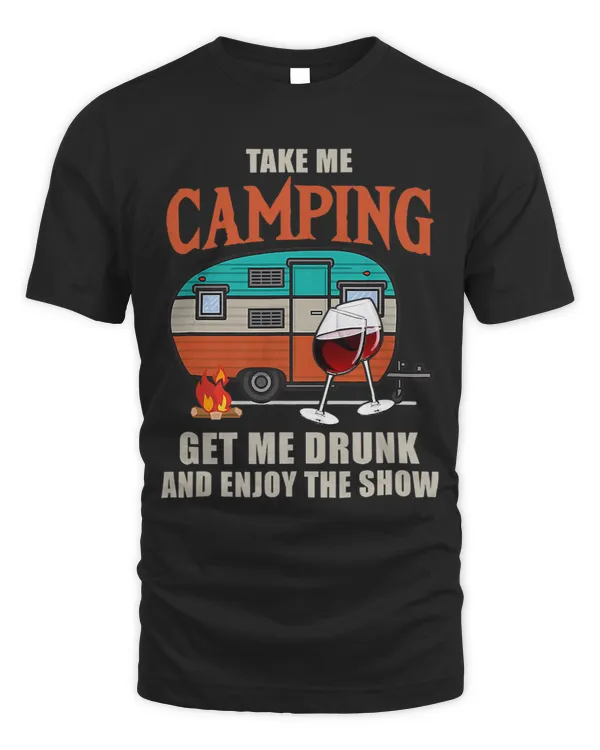 Take Me Camping Get Me Drunk Funny Camping Wine