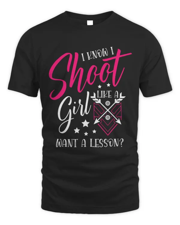 Shoot Like a Girl want a Lesson for a Archer funny Archery