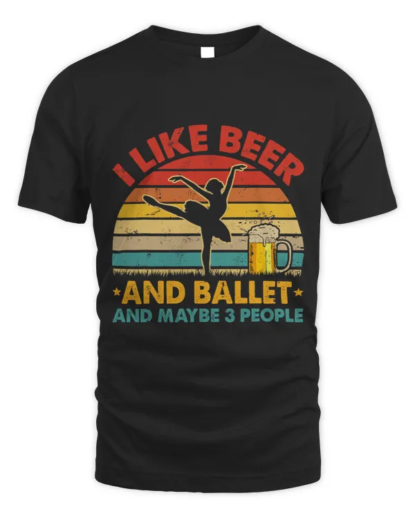 Vintage Retro I Like Beer And Ballet And Maybe 3 People