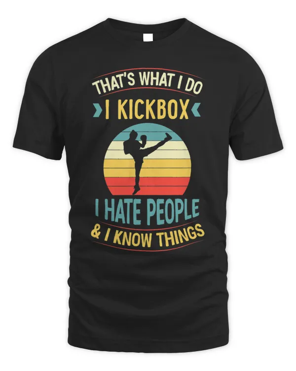 Thats What I Do I Kickbox I Hate People And I Know Things