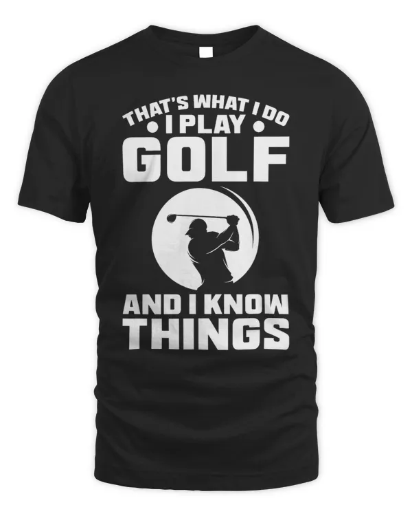 Thats What I do I Play Golf Golfer Golf Player Golf Course