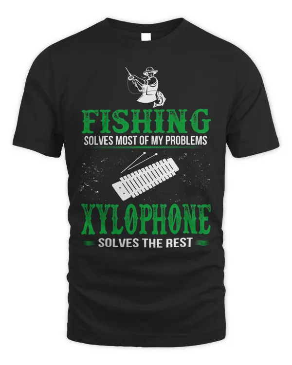 Fishing Solves All Problems Xylophone Solves Rest Tshirt