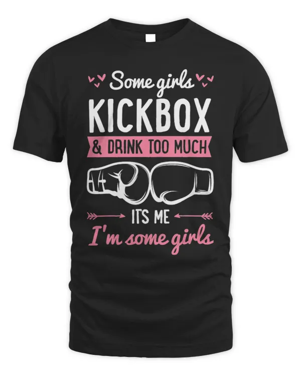 Womens Some Girls Kickbox And Drink Too Much Its Me Im Some Girls 2