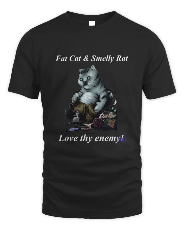 Fat Cat Smelly Rat Love Thy Enemy