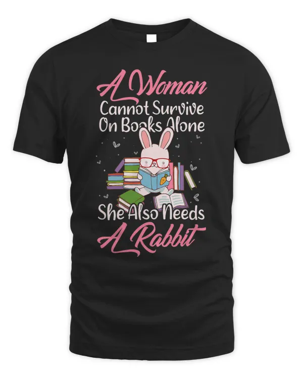 A Woman Cannot Survive On Books Alone She Needs Rabbit