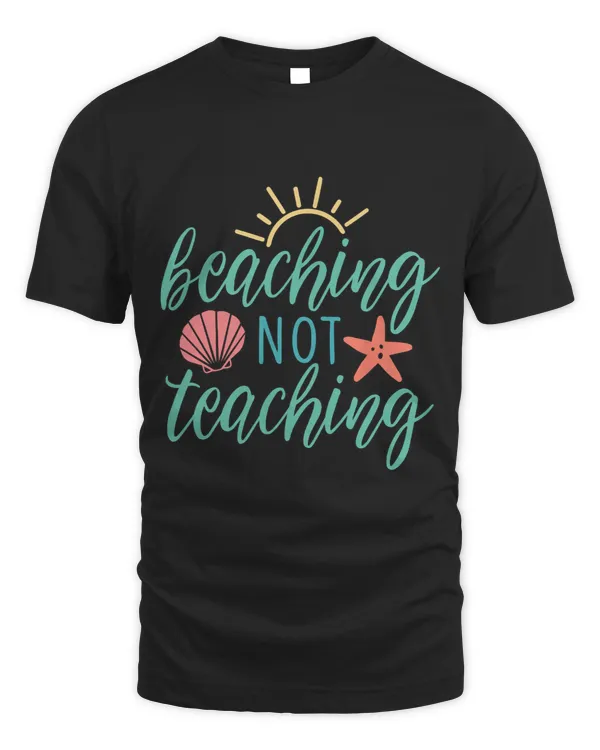 Beaching Not Teaching Holiday summer vacatio For Teachers