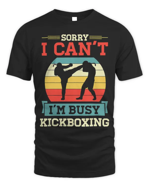 Sorry I Cant Im Busy Kickboxing Funny Retro Vintage Design