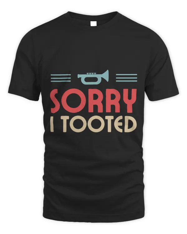 Sorry I Tooted Trumpet Music Marching Band Nerd Retro