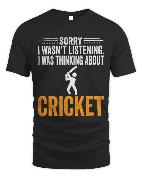 Sorry I Wasnt Listening I Was Thinking Cricket Player