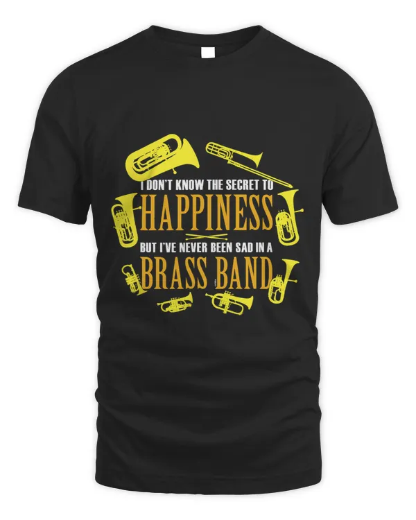 Funny Dont know the secret to happiness Love Brass Bands