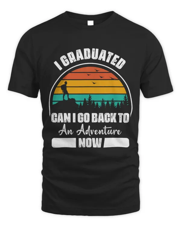 Funny Can I Go Back To An Adventure Now Graduation Tees