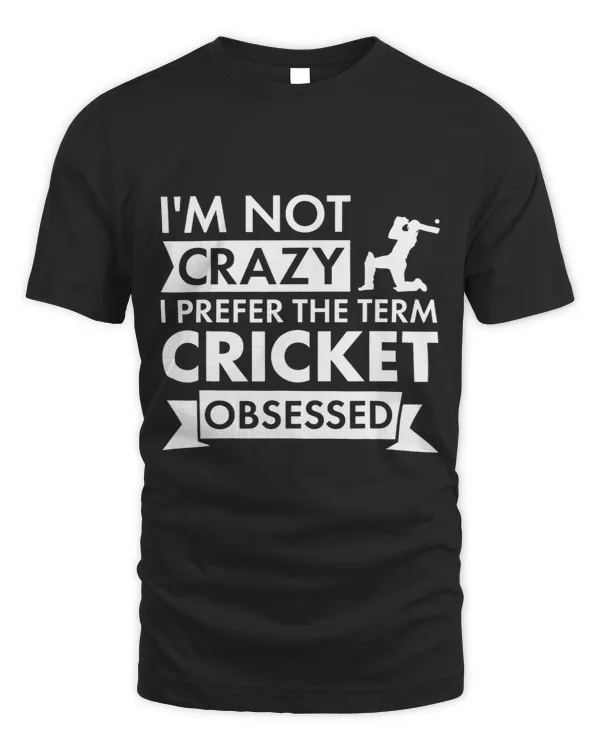 Sport I Am Not Crazy Cricket