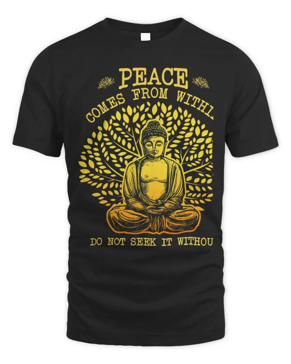 Peace Comes From Inside Do Not Seek It Without