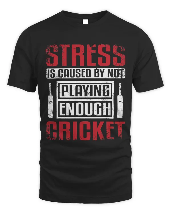 Stress is caused by not playing enough cricket
