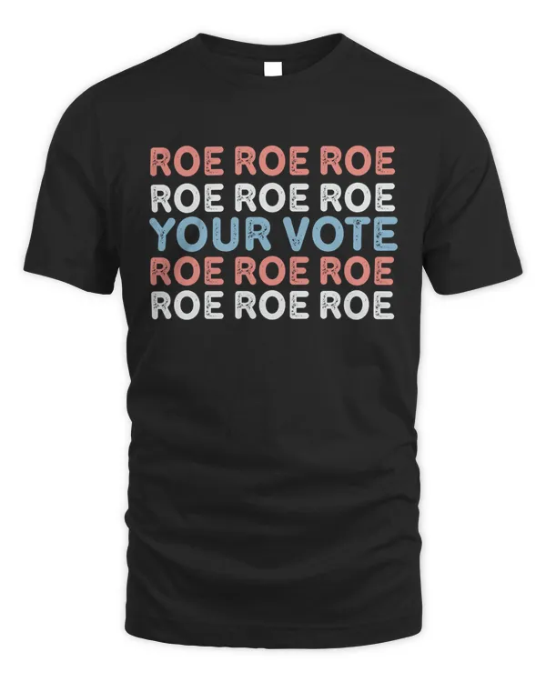 Roe Roe Your Vote Women's Rights Vintage Funny Gifts