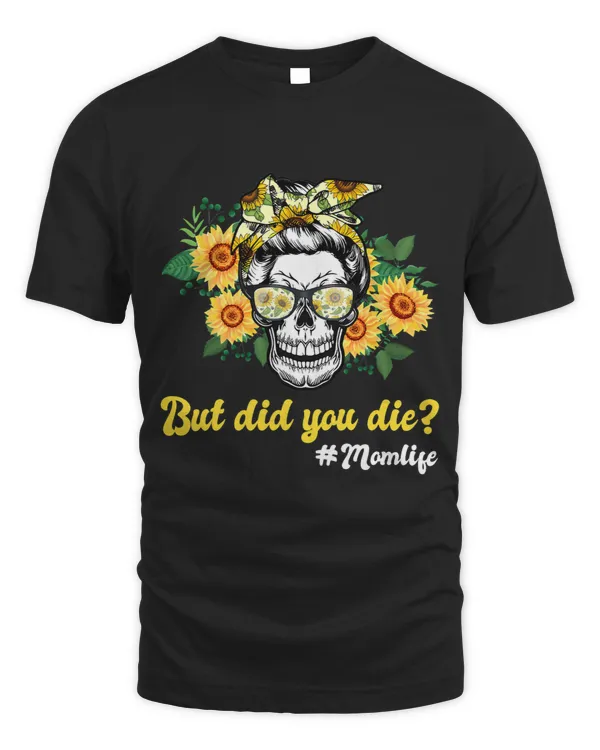 Sugar Skull With Bandana Sunflower But Did You Die Mom Life