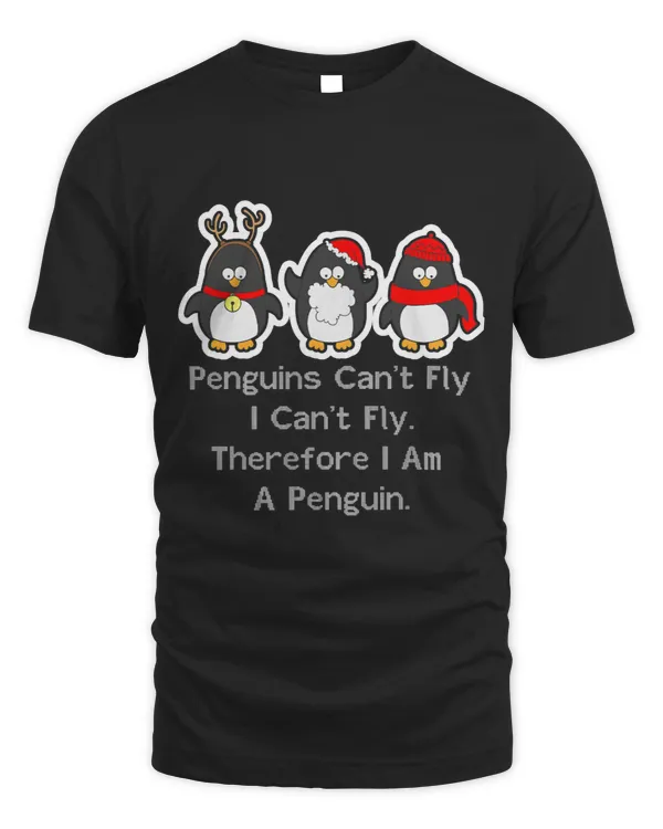 Christmas Cant Fly I Cant Fly Therefore I Am A Penguin