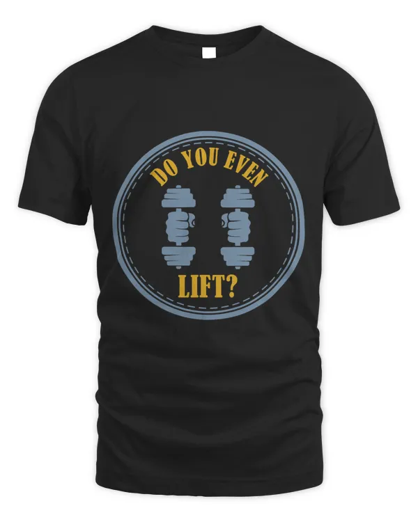 Do You Even Lift Funny Men Gym Rat Workout Shirt Powerlifter