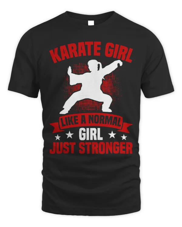 Womens Funny Karate Girl Like A Normal Girl Just Stronger Karateka