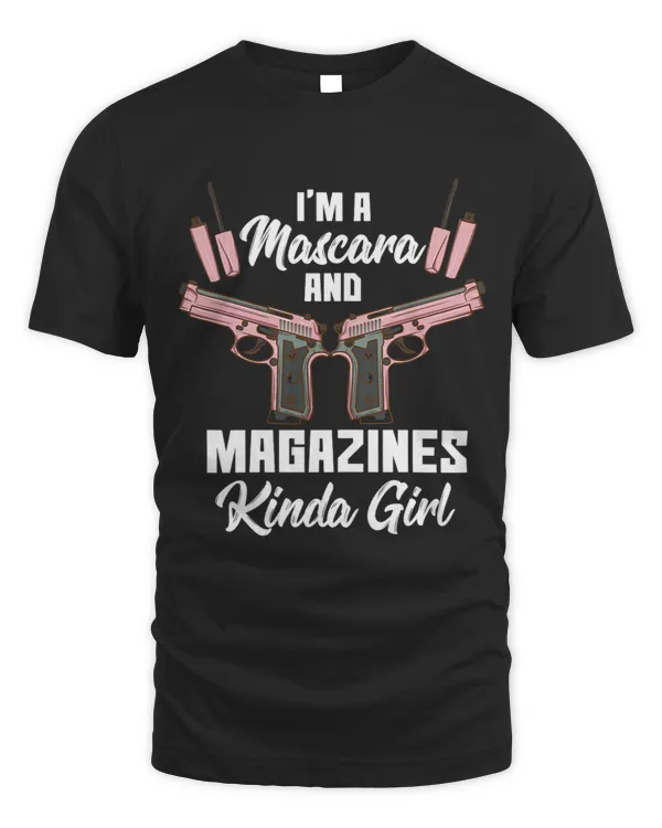 Womens Im A Mascara And Magazines Kinda Girl Pro Gun 2nd amendment