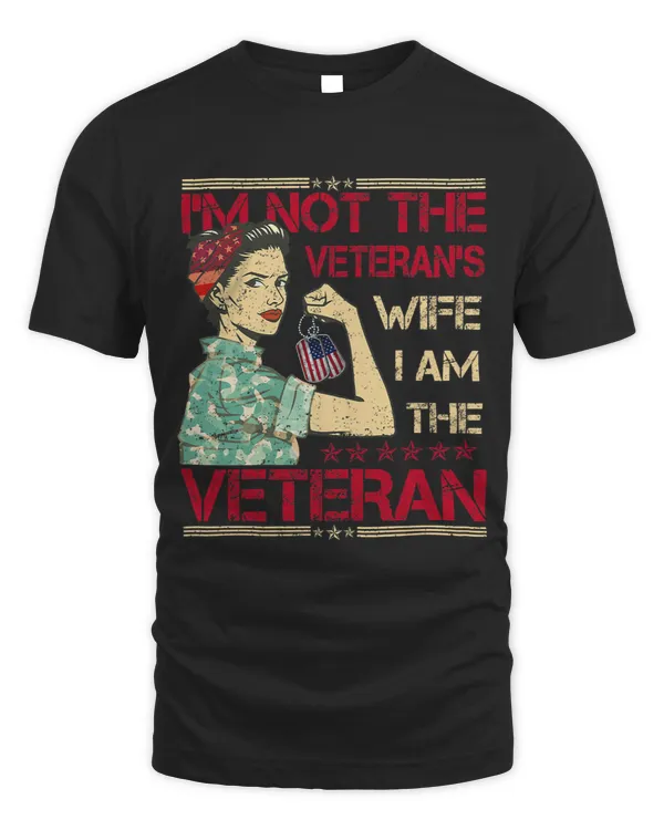 Womens Im Not The Veterans Wife I Am The Veteran Veterans Day