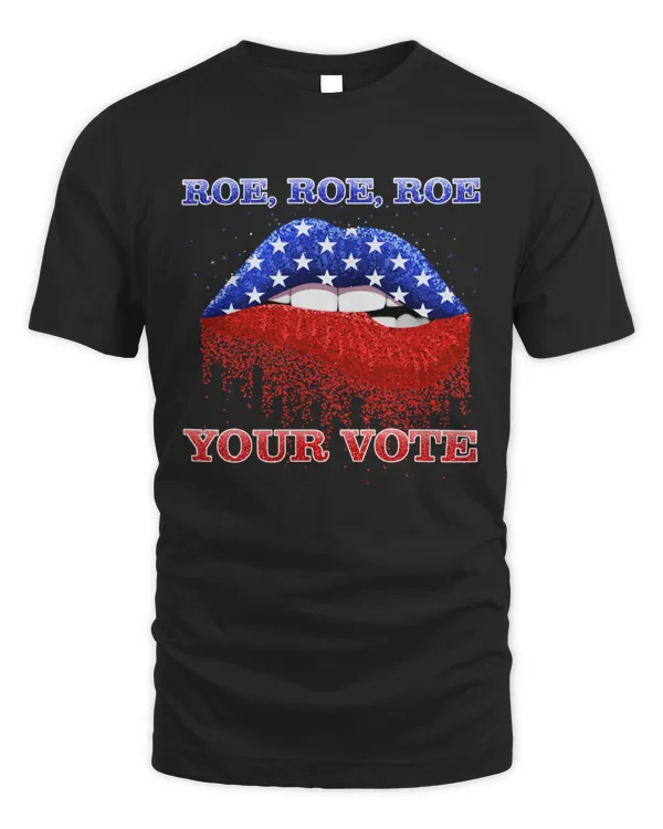 Roe Roe Roe Your Vote Women's Rights Vintage Funny Gifts Retro Tee Red White Blue Woman Lips