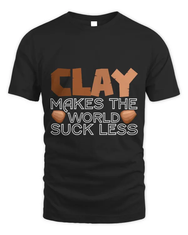 Clay Makes The World Suck Less Sculpting Sculptor